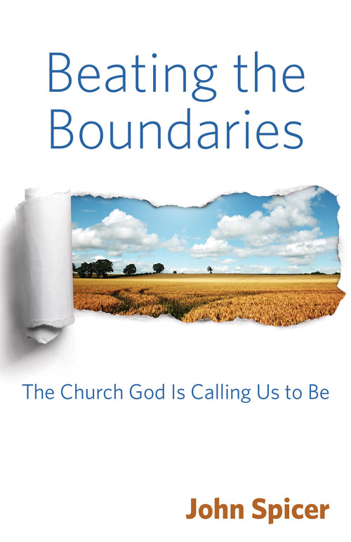 Beating the Boundaries (The Church God Is Calling Us to Be) by John Spicer, 9780819232939