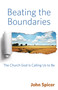 Beating the Boundaries (The Church God Is Calling Us to Be) by John Spicer, 9780819232939