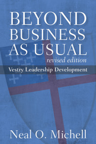 Beyond Business as Usual, Revised Edition (Vestry Leadership Development) by Neal O. Michell, 9780898699609