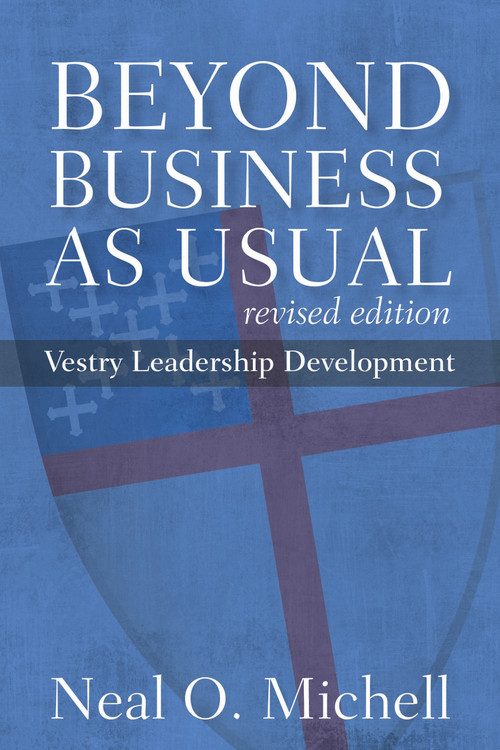 Beyond Business as Usual, Revised Edition (Vestry Leadership Development) by Neal O. Michell, 9780898699609