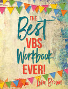 The Best VBS Workbook Ever! by Lisa Brown, 9780819233011