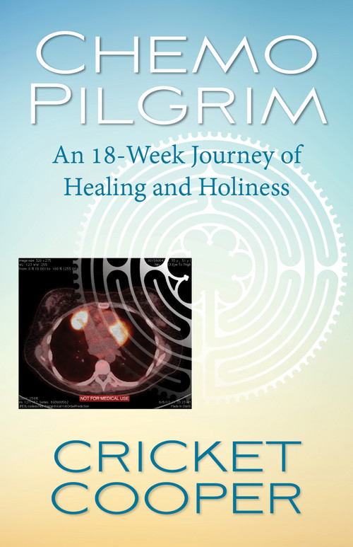 Chemo Pilgrim (An 18-Week Journey of Healing and Holiness) by Cricket Cooper, 9780819233134