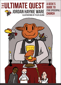 The Ultimate Quest (A Geek's Guide to (The Episcopal) Church) by Jordan Haynie Ware, 9780819233257