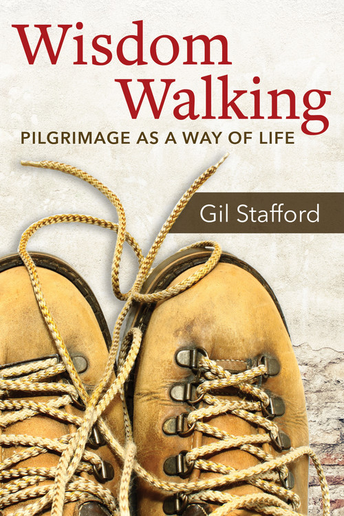 Wisdom Walking (Pilgrimage as a Way of Life) by Gil Stafford, 9780819233493