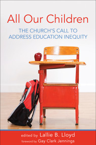 All Our Children (The Church's Call to Address Education Inequity) by Lallie B. Lloyd, Gay Clark Jennings, 9780819233479