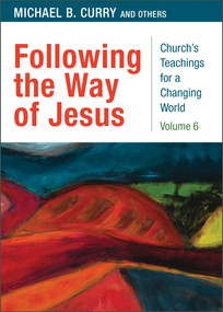 Following the Way of Jesus by Michael B. Curry, Megan Castellan, Kellan Day, Nora Gallagher, Broderick Greer, Anthony Guillen, Robert Wright, 9780898699692