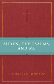 Auden, The Psalms, and Me by J. Chester Johnson, 9780898699647