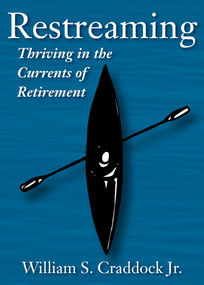 Restreaming (Thriving in the Currents of Retirement) by William S. Craddock, 9780898690033