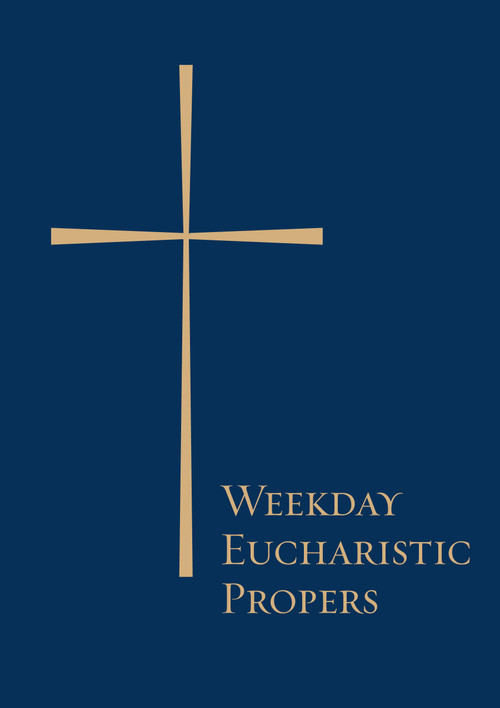 Weekday Eucharistic Propers by Church Publishing Incorporated, 9781640650787
