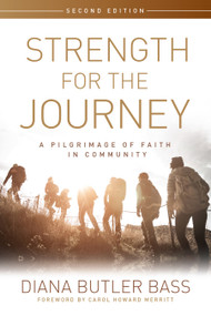 Strength for the Journey, Second Edition (A Pilgrimage of Faith in Community) by Diana Butler Bass, 9780898692525