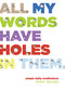 All My Words Have Holes in Them (Simple Daily Meditations) by Ginny Wilder, 9780819233820