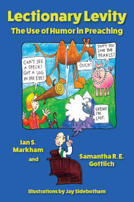 Lectionary Levity (The Use of Humor in Preaching) by Ian S. Markham, Samantha R. E. Gottlich, Jay Sidebotham, 9780819233578