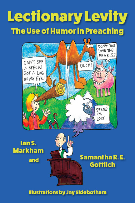 Lectionary Levity (The Use of Humor in Preaching) by Ian S. Markham, Samantha R. E. Gottlich, Jay Sidebotham, 9780819233578