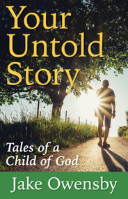 Your Untold Story (Tales of a Child of God) by Jake Owensby, 9781640650046