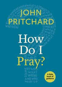 How Do I Pray? by John Pritchard, 9781640650312
