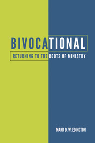 Bivocational (Returning to the Roots of Ministry) by Mark D. W. Edington, 9780819233868