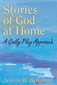 Stories of God at Home (A Godly Play Approach) by Jerome W. Berryman, 9780898690491