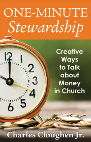 One-Minute Stewardship (Creative Ways to Talk about Money in Church) by Charles Cloughen Jr, 9781640650084