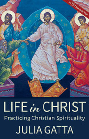 Life in Christ (Practicing Christian Spirituality) by Julia Gatta, 9780819233110