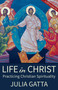 Life in Christ (Practicing Christian Spirituality) by Julia Gatta, 9780819233110