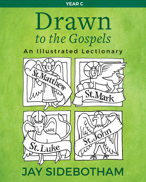 Drawn to the Gospels (An Illustrated Lectionary (Year C)) by Jay Sidebotham, 9781640650848