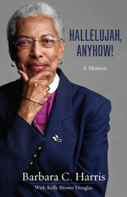 Hallelujah, Anyhow! (A Memoir) by Barbara C. Harris, Kelly Brown Douglas, 9781640650893