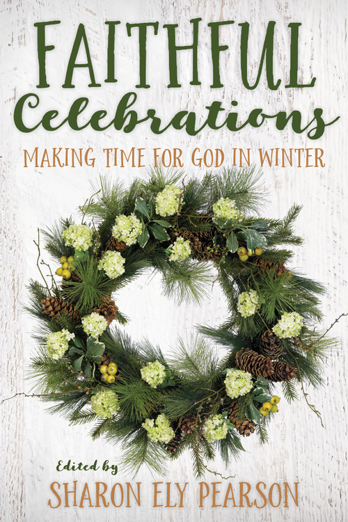 Faithful Celebrations (Making Time for God in Winter) by Sharon Ely Pearson, 9781640650954