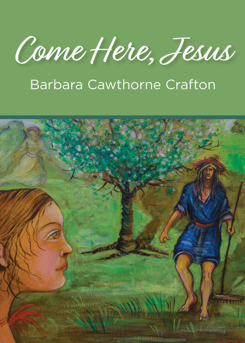 Come Here, Jesus by Barbara Cawthorne Crafton, 9781640651197