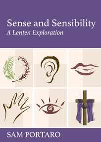 Sense and Sensibility (A Lenten Exploration) by Sam Portaro, 9781640651272