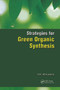 Strategies for Green Organic Synthesis by V. K. Ahluwalia, 9781439870501