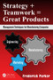 Strategy + Teamwork = Great Products (Management Techniques for Manufacturing Companies) by Frederick Parker, 9781482260106