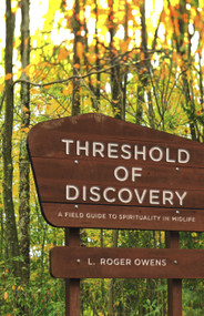 Threshold of Discovery (A Field Guide to Spirituality in Midlife) by L. Roger Owens, 9781640650503