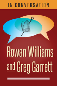 In Conversation (Rowan Williams and Greg Garrett) by Rowan Williams, Greg Garrett, 9781640651296
