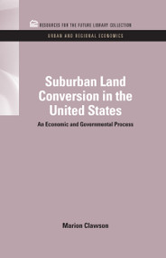 Suburban Land Conversion in the United States (An Economic and Governmental Process) by Marion Clawson, 9781617260773