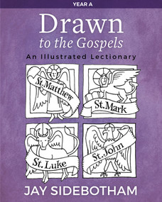 Drawn to the Gospels (An Illustrated Lectionary (Year A)) by Jay Sidebotham, 9781640650800
