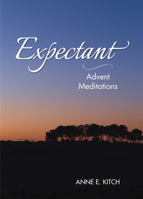 Expectant (Advent Meditations) by Anne E. Kitch, 9781640651463
