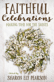 Faithful Celebrations (Making Time for God with the Saints) by Sharon Ely Pearson, 9781640651821