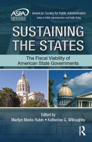 Sustaining the States (The Fiscal Viability of American State Governments) by Marilyn Marks Rubin, Katherine G. Willoughby, 9781466555419
