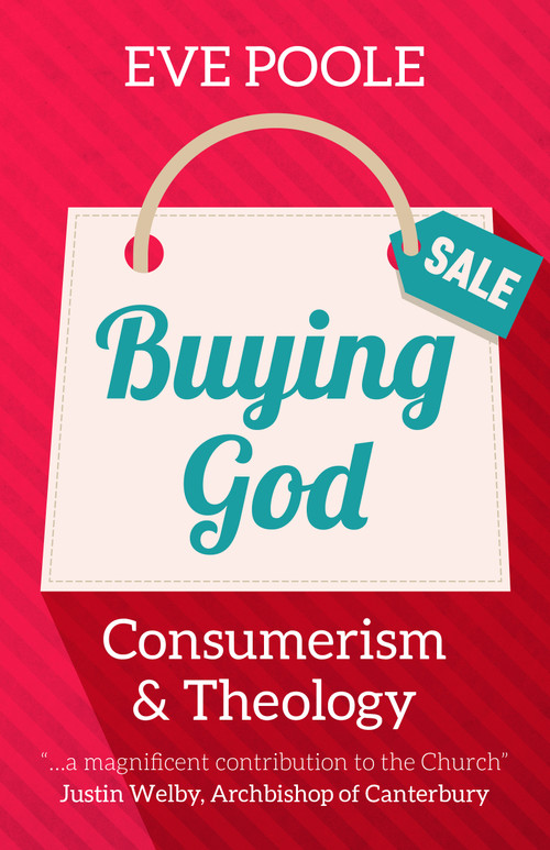 Buying God (Consumerism and Theology) by Eve Poole, 9781640652507