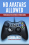 No Avatars Allowed (Theological Reflections on Video Games) by Joshua Wise, 9781640651845