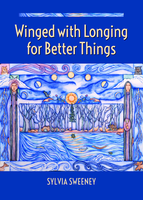 Winged with Longing for Better Things by Sylvia Sweeney, 9781640651425