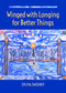 Winged with Longing for Better Things by Sylvia Sweeney, 9781640651425