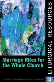 Liturgical Resources 2 (Marriage Rites for the Whole Church) by The Domestic and Foreign Missionary Society of The Protestant Episcopal Chu, 9781640651876