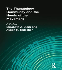 The Thanatology Community and the Needs of the Movement by Elizabeth Clark, Austin Kutscher, 9781560242185