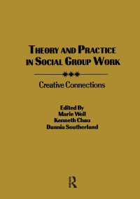 Theory and Practice in Social Group Work (Creative Connections) - 9781560240969 by Kenneth L. Chau, Marie Weil, Dannia Southerland, 9781560240969