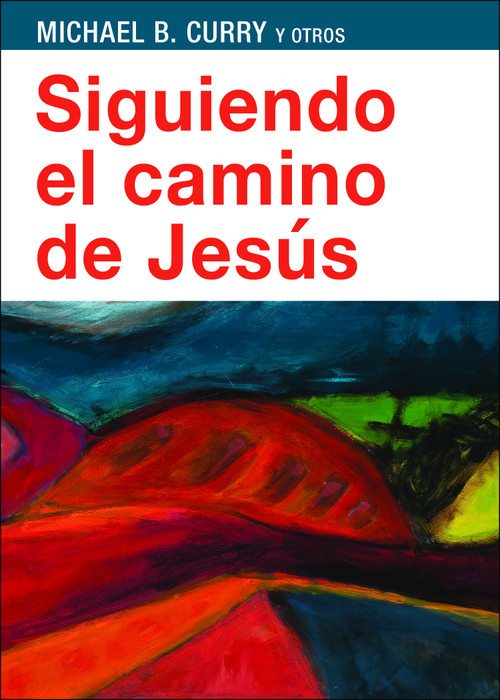 Siguiendo el camino de Jesús (Spanish Edition) by Michael B. Curry, Megan Castellan, Kellan Day, Nora Gallagher, Broderick Greer, Anthony Guillen, Robert Wright, Adrián Cardenas Torres, 9781640653283