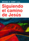 Siguiendo el camino de Jesús (Spanish Edition) by Michael B. Curry, Megan Castellan, Kellan Day, Nora Gallagher, Broderick Greer, Anthony Guillen, Robert Wright, Adrián Cardenas Torres, 9781640653283