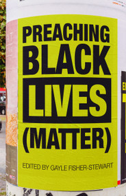 Preaching Black Lives (Matter) by Gayle Fisher-Stewart, Paul Roberts Abernathy, Claudia M. Allen, Jennifer Amuzie, Jennifer Baskerville-Burrows, Antonio J. Baxter, Nathan Baxter, Temple D. Beaman, Walter Brownbridge, Mariann Edgar Budde, Kevin Burdet, Staci Burkey, Nicole D., Kelly Brown Douglas, Laura Evans, Marlene E. Forrest, Charles D. Fowler, Wilda C. Gafney, Morgan G. Harding, James C. Harrington, Vincent P. Harris, MaryBeth Ingram, F. Willis Johnson, Virginia Klein, Steve Lawler, Charles Michael Livingston, Monai Lowe, Rebecca S. Myers, Sandra T. Montes, Deniray Mueller, Kevin C. Pinckney, Judith Rhedin, Glenice Robinson-Como, Gene Robinson, Cara Rockhill, Jamie Samilio, Ruth Skjerseth, Carolyne Starek, Rebecca Stelle, Rob Stephens, Frank A. Thomas, Kwasi A. Thornell, Shayna Watson, Alisa Williams, 9781640652569