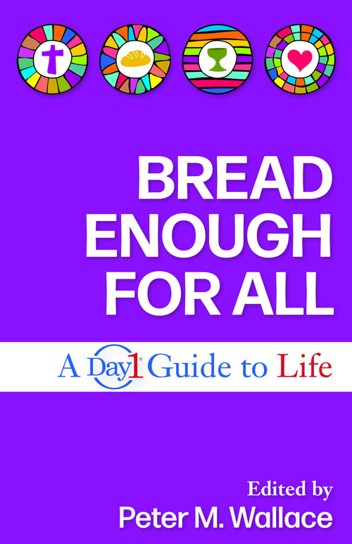 Bread Enough for All (A Day1 Guide to Life) by Peter M. Wallace, 9781640653191