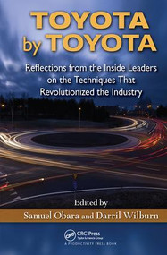 Toyota by Toyota (Reflections from the Inside Leaders on the Techniques That Revolutionized the Industry) by Samuel Obara, Darril Wilburn, 9781439880753